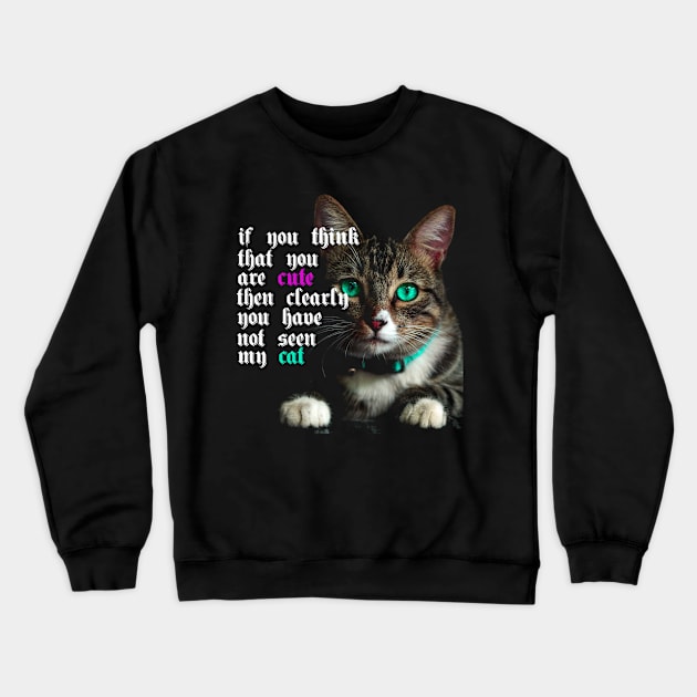 Funny Cat T Shirt Crewneck Sweatshirt by MKUSH83